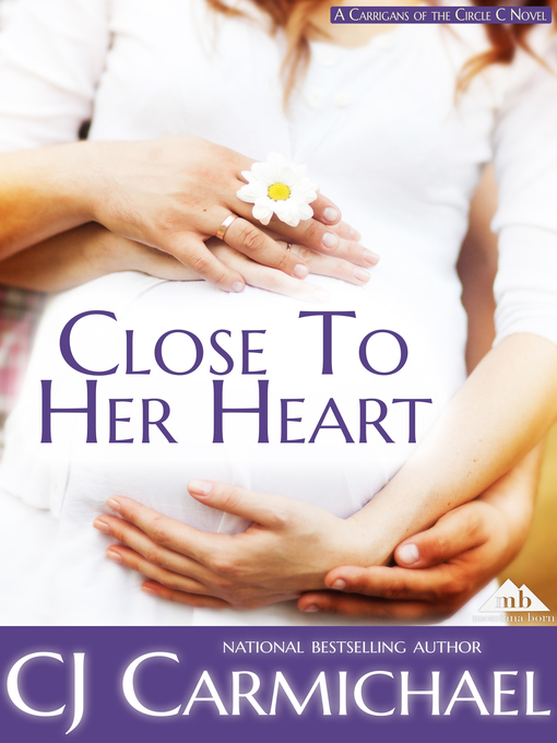 Title details for Close to Her Heart by CJ Carmichael - Available